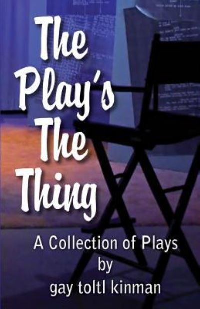 Cover for Gay Toltl Kinman · The Play's The Thing (Paperback Book) (2016)