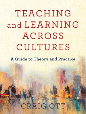 Cover for Craig Ott · Teaching and Learning across Cultures – A Guide to Theory and Practice (Paperback Book) (2021)