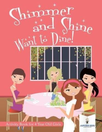 Cover for Jupiter Kids · Shimmer and Shine Want to Dine! Activity Book for 4 Year Old Girls (Pocketbok) (2018)
