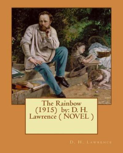 The Rainbow (1915) by - D H Lawrence - Books - Createspace Independent Publishing Platf - 9781542927109 - February 4, 2017