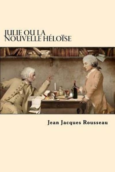 Cover for Jean Jacques Rousseau · Julie Ou La Nouvelle Heloise (Paperback Book) [Frech edition] (2017)