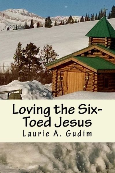 Cover for Laurie a Gudim · Loving the Six-Toed Jesus (Paperback Book) (2017)