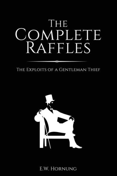 Cover for E W Hornung · The Complete Raffles (Taschenbuch) (2017)