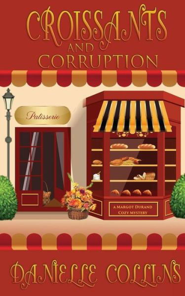 Cover for Danielle Collins · Croissants and Corruption : A Margot Durand Cozy Mystery (Paperback Bog) (2017)