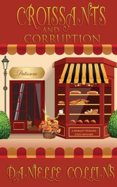 Cover for Danielle Collins · Croissants and Corruption : A Margot Durand Cozy Mystery (Paperback Book) (2017)