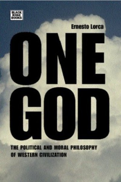 Ernesto Lorca · One God: The Political and Moral Philosophy of W - The Political and Moral Philosophy of Western Civilization (Paperback Book) (2023)