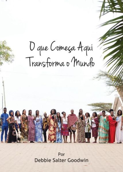 Cover for Debbie Salter Goodwin · O que come a aqui transforma o mundo: 2019-2020 MNI recursos para educa  o em miss es (Taschenbuch) (2019)