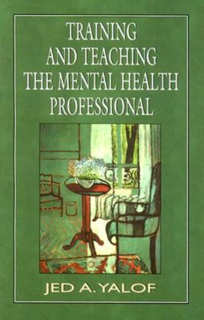 Cover for Jed A. Yalof · Training and Teaching the Mental Health Professional: An In-depth Approach (Paperback Book) (1996)