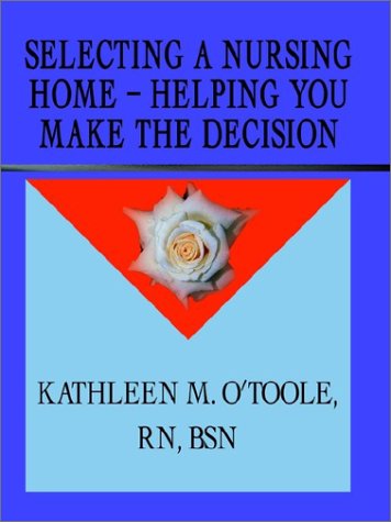 Cover for Kathleen O'toole · Selecting a Nursing Home - Helping You Make the Decision (Pocketbok) (2002)