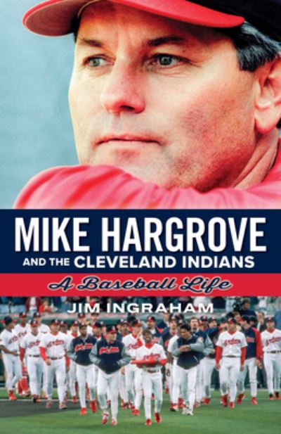 Cover for Ingraham Jim · Mike Hargrove and the Cleveland Indians : A Baseball Life (Paperback Book) (2019)