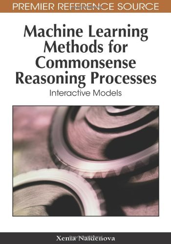 Cover for Xenia Naidenova · Machine Learning Methods for Commonsense Reasoning Processes: Interactive Models (Premier Reference Source) (Gebundenes Buch) (2009)