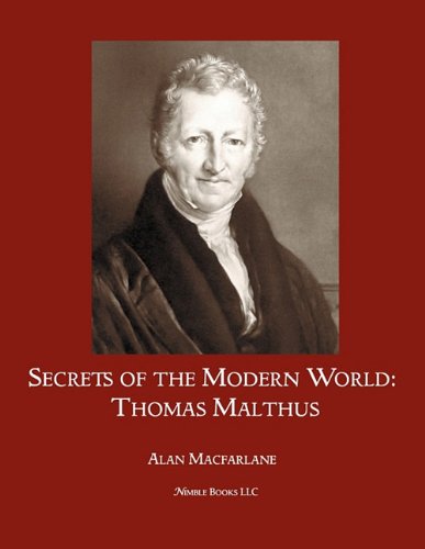 Secrets of the Modern World: Thomas Malthus - Alan Professor Macfarlane - Libros - Nimble Books - 9781608881109 - 30 de junio de 2011