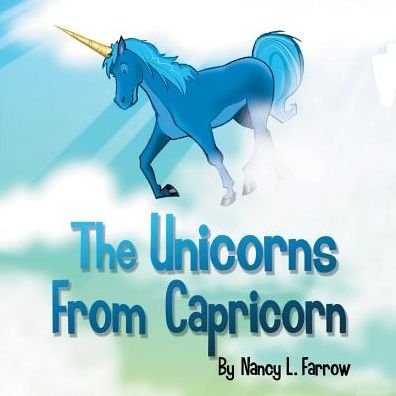 Cover for Nancy L. Farrow · The Unicorns From Capricorn (Pocketbok) (2016)