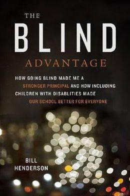 Cover for William Henderson · The Blind Advantage: How Going Blind Made Me a Stronger Principal and How Including Children with Disabilities Made Our School Better for Everyone (Gebundenes Buch) (2011)