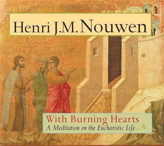Cover for Henri J. M. Nouwen · With Burning Hearts: A Meditation on the Eucharistic Life (Taschenbuch) (2016)