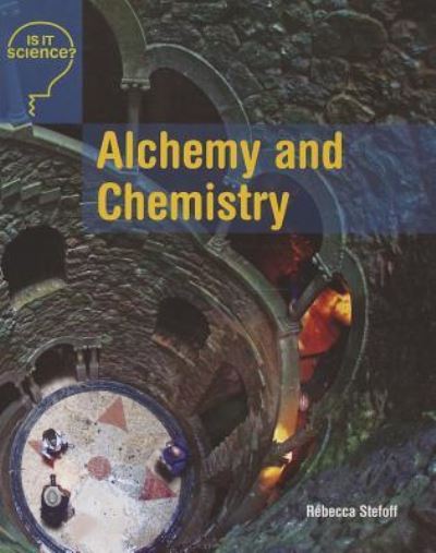 Cover for Rebecca Stefoff · Alchemy and Chemistry (Is It Science?) (Paperback Book) (2014)