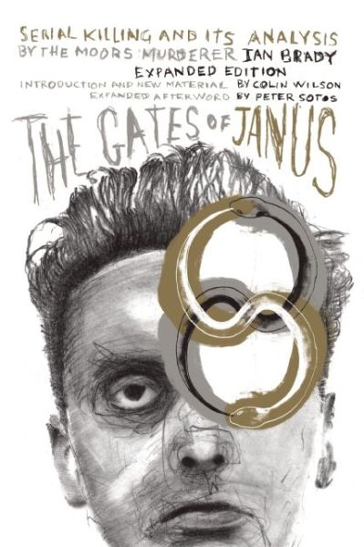 The Gates of Janus: An Analysis of Serial Murder by England's Most Hated Criminal - Ian Brady - Bøger - Feral House,U.S. - 9781627310109 - 25. juni 2015