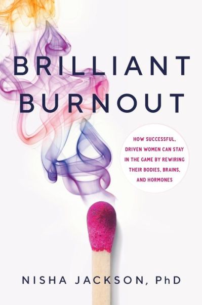 Brilliant Burnout - Nisha Jackson - Książki - River Grove Books - 9781632992109 - 4 lutego 2019