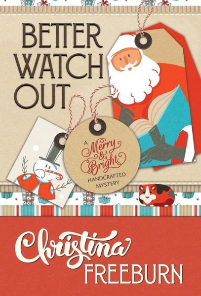 Cover for Christina Freeburn · Better Watch Out - Merry &amp; Bright Handcrafted Mystery (Inbunden Bok) (2019)