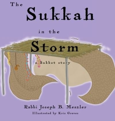 Cover for Joseph B Meszler · The Sukkah in the Storm: A Sukkot Story - Jewish Holiday Stories (Hardcover Book) (2022)
