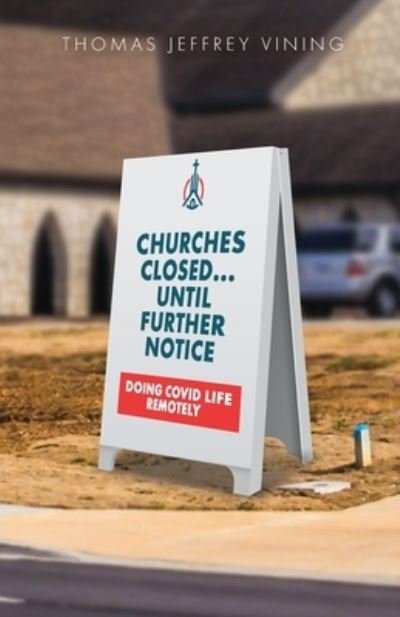 Cover for Thomas Jeffrey Vining · Churches Closed... Until Further Notice (Pocketbok) (2021)