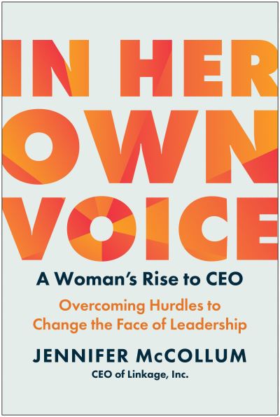 Cover for Jennifer McCollum · In Her Own Voice: A Woman's Rise to CEO: Overcoming Hurdles to Change the Face of Leadership (Hardcover Book) (2023)