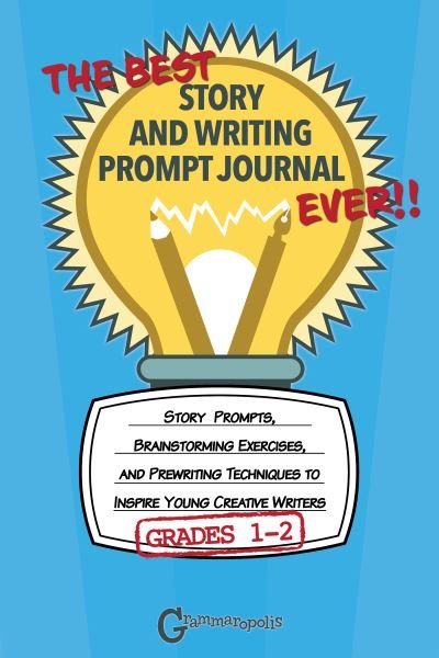 Cover for Grammaropolis · The Best Story and Writing Prompt Journal Ever, Grades 1-2: Story Prompts, Brainstorming Exercises, and Prewriting Techniques to Inspire Young Creative Writers - Grammaropolis Writing Journals (Pocketbok) (2021)