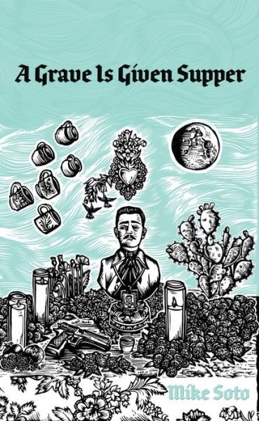 A Grave is Given Supper - Mike Soto - Bøker - Deep Vellum Publishing - 9781646050109 - 10. september 2020
