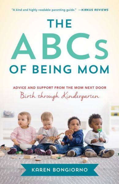 Cover for Karen Bongiorno · The ABCs of Being Mom: Advice and Support from the Mom Next Door, Birth through Kindergarten (Paperback Book) (2021)