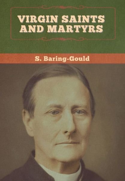 Cover for S Baring-Gould · Virgin Saints and Martyrs (Inbunden Bok) (2020)