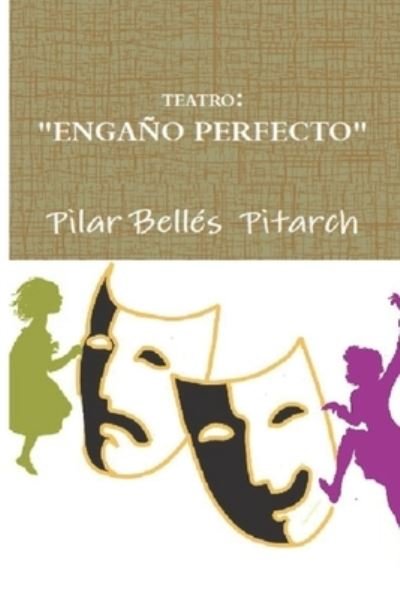 Cover for Pilar Bellés Pitarch · Teatro : &quot;Engaño Perfecto&quot; (Pocketbok) (2019)