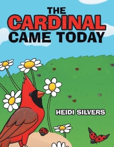 Cover for Heidi Silvers · Cardinal Came Today (Book) (2023)
