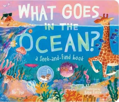 Cover for Dori Elys · What Goes in the Ocean?: A Seek-and-Find Book (Board book) (2024)