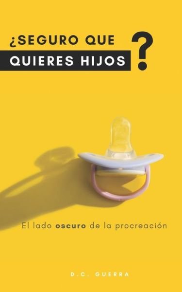 Cover for D C Guerra · ?Seguro que quieres hijos? (Pocketbok) (2019)