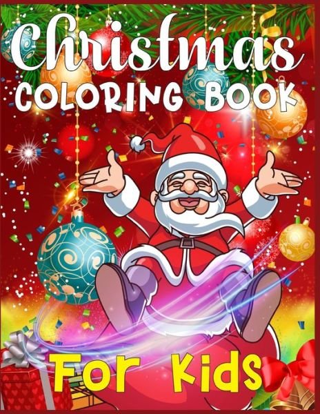 Christmas Coloring Book For Kids - Sk Publishing - Livros - Independently Published - 9781673962109 - 10 de dezembro de 2019