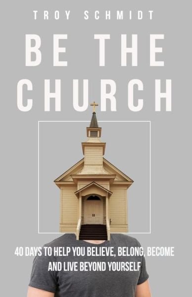 Cover for Troy Schmidt · Be the Church (Paperback Bog) (2019)