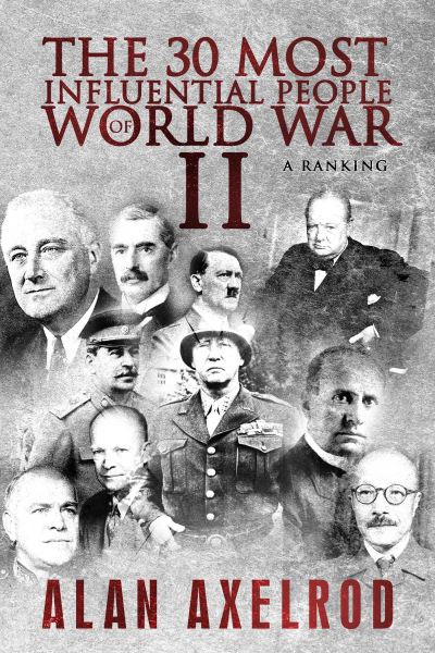 30 Most Influential People of World War II - Alan Axelrod - Books - Permuted Press - 9781682616109 - June 5, 2018