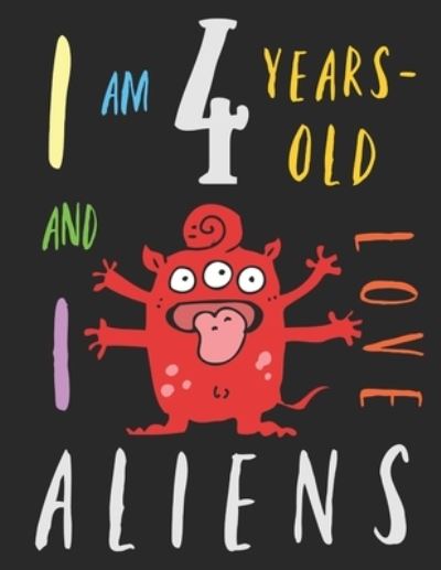 Cover for Your Name Here · I Am 4 Years-Old and I Love Aliens (Pocketbok) (2019)