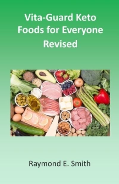 Cover for Raymond E Smith · Vita-Guard Keto Foods for Everyone Revised (Paperback Book) (2019)