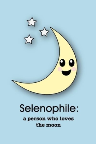 Cover for Xangelle Creations · Selenophile : a person who loves the moon (Paperback Book) (2019)