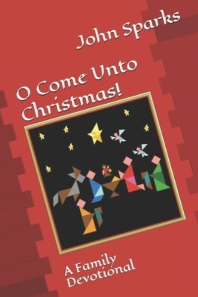 Cover for John Sparks · O Come Unto Christmas! (Paperback Book) (2019)