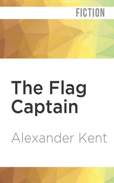 The Flag Captain - Alexander Kent - Music - AUDIBLE STUDIOS ON BRILLIANCE - 9781713549109 - June 1, 2021