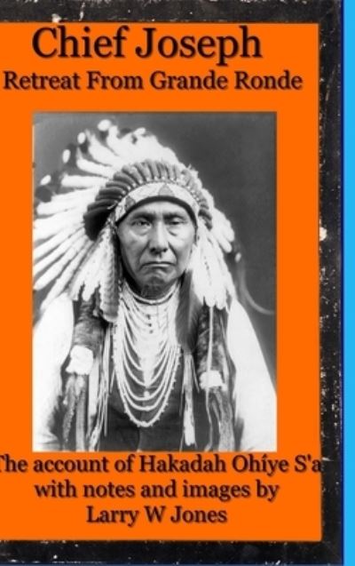 Cover for Larry W Jones · Chief Joseph - Retreat From Grande Ronde (Hardcover Book) (2021)