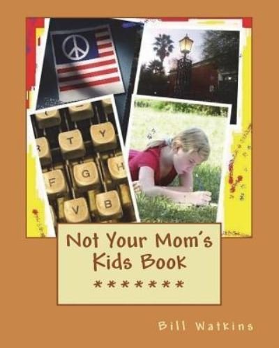 Cover for Bill Watkins · Not Your Mom's Kids Book (Pocketbok) (2018)