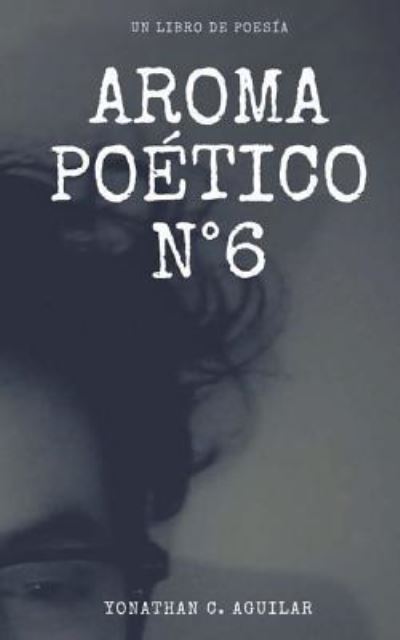 Cover for Yonathan C Aguilar · Aroma Poetico N Degrees6 (Paperback Bog) (2018)