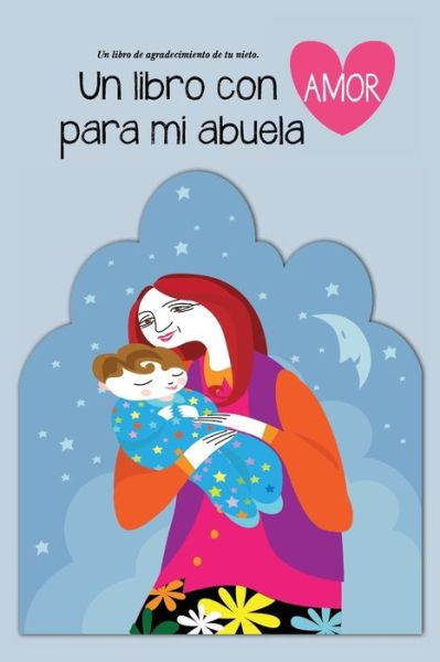 Un Libro Con Amor Para Mi Abuela - Aviva Gittle - Böcker - Createspace Independent Publishing Platf - 9781724301109 - 24 juli 2018