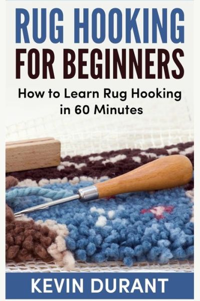 Kevin Durant · Rug Hooking for Beginners (Paperback Book) (2018)