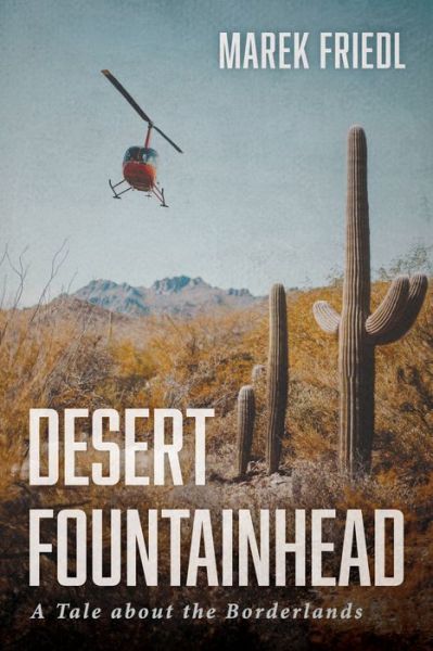 Cover for Marek Friedl · Desert Fountainhead: A Tale about the Borderlands (Paperback Bog) (2021)