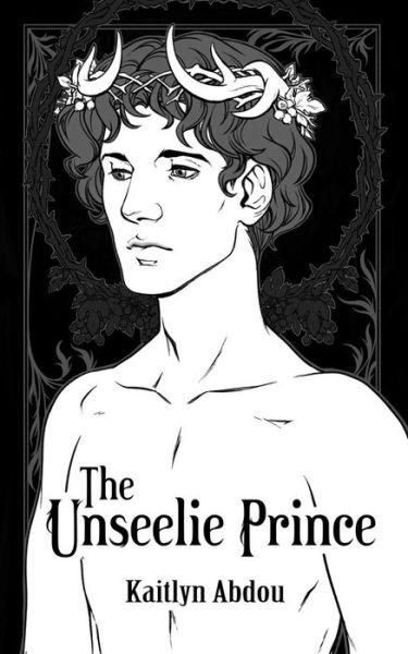 Cover for Kaitlyn Abdou · The Unseelie Prince (Paperback Book) (2018)