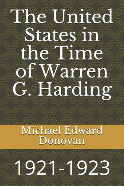 Cover for Michael Edward Donovan · The United States in the Time of Warren G. Harding (Paperback Bog) (2018)